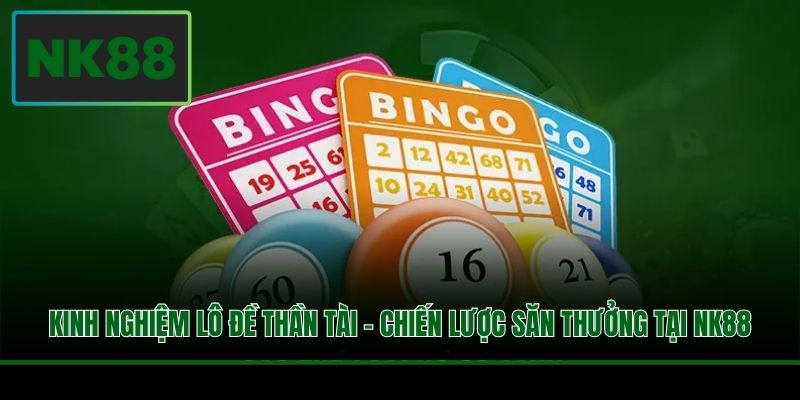 Kinh Nghiệm Lô Đề Thần Tài - Chiến Lược Săn Thưởng Tại NK88 7 Kinh Nghiệm Lô Đề Thần Tài - Chiến Lược Săn Thưởng Tại NK88