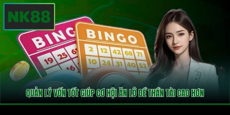 Kinh Nghiệm Lô Đề Thần Tài - Chiến Lược Săn Thưởng Tại NK88 4 Quản lý vốn tốt giúp cơ hội ăn lô đề thần tài cao hơn