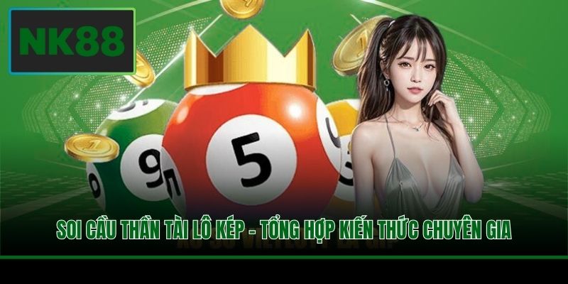 Soi Cầu Thần Tài Lô Kép - Tổng Hợp Kiến Thức Chuyên Gia 5 Soi Cầu Thần Tài Lô Kép - Tổng Hợp Kiến Thức Chuyên Gia
