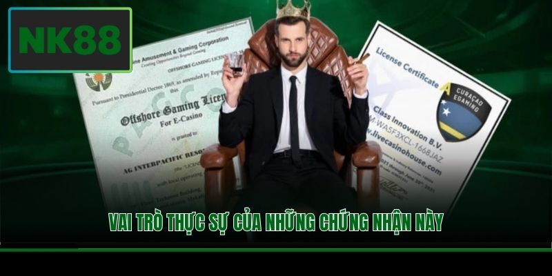 Giấy Phép Hoạt Động - Chứng Nhận Sự Uy Tín Của NK88 3 Vai trò thực sự của những chứng nhận này